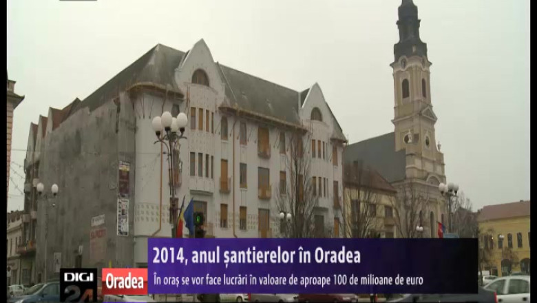 2014, anul santierelor in Oradea. Valoarea lucrarilor ajunge la aproape 100 de milioane de euro Imagine