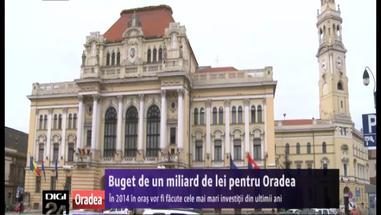Buget de un miliard de lei pentru Oradea. In 2014 in oras vor fi facute cele mai mari investitii din ultimii ani Imagine