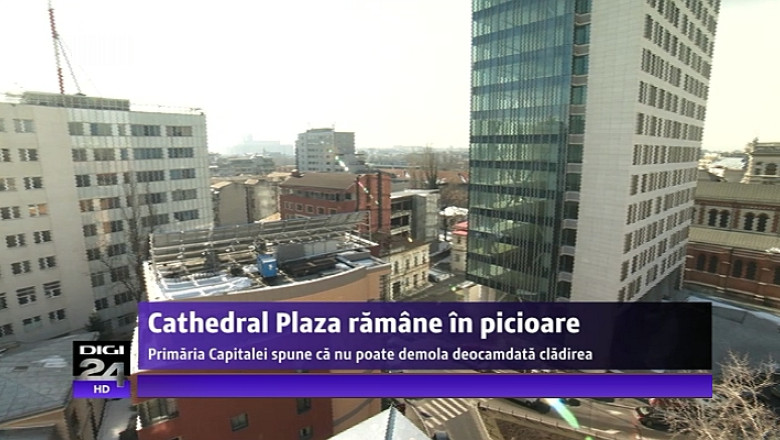 Cathedral Plaza ramane in picioare. Primaria Capitalei refuza sa intre pe proprietatea privata, dar are terenul in concesiune Imagine