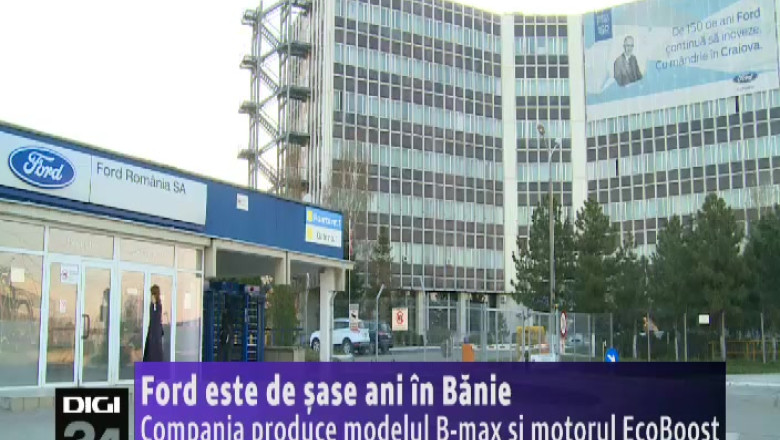 Ford este de sase ani in Banie. Compania produce modelul B-Max si motorul EcoBoost Imagine
