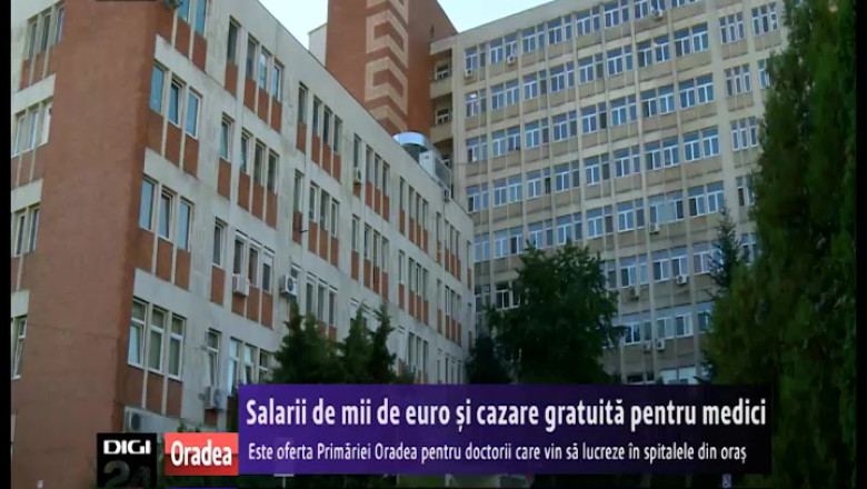 Salarii de mii de euro si cazare gratuita. Este oferta Primariei Oradea pentru doctorii care vin sa lucreze in spitalele din oras Imagine