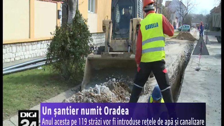 Un santier numit Oradea. Anul acesta pe 119 strazi vor fi introduse retele de apa si canalizare Imagine